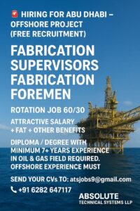 Urgent Requirement for Fabrication Supervisors & Foremen – Offshore Project in Abu Dhabi